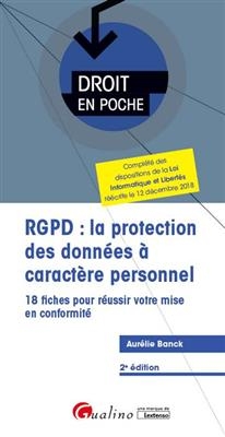 RGPD : la protection des données à caractère personnel : 18 fiches pour réussir votre mise en conformité - Aurélie Banck