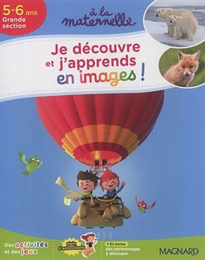 Je découvre et j'apprends en images ! : 5-6 ans, grande section - Irène Cabaleiro-Jouadé