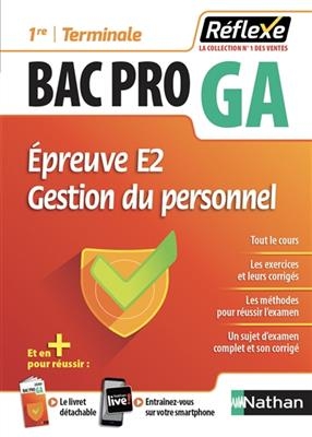 Epreuve E2 gestion du personnel, bac pro GA, 1re, terminale : gestion administrative des relations avec le personnel - Laurence Bellandi, Juliette Caparros,  Gonzalez