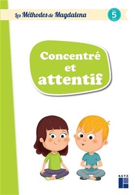 Concentré et attentif : dès 5 ans - Magdalena Guirao-Jullien, Caroline Baillat