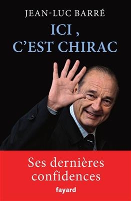 Ici, c'est Chirac - Jean-Luc (1957-....) Barré