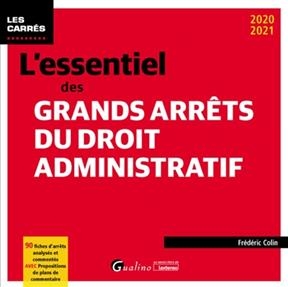 L'essentiel des grands arrêts du droit administratif : 2020-2021 : 90 fiches d'arrêts analysés et commentés, avec pro... - Frédéric (1970-....) Colin