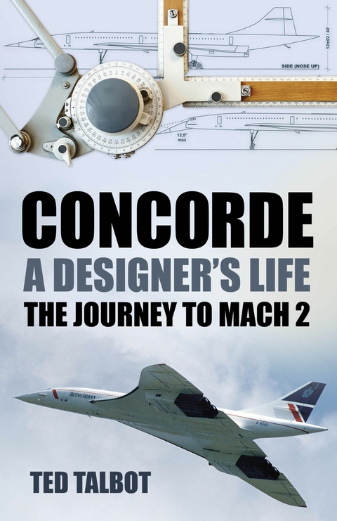 Concorde, A Designer's Life -  Ted Talbot