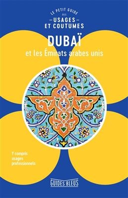 Dubaï et les Emirats arabes unis : le petit guide des usages et coutumes