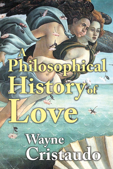 A Philosophical History of Love - Wayne Cristaudo