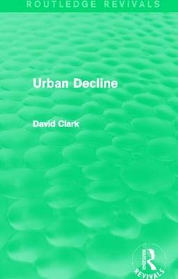 Urban Decline (Routledge Revivals) -  David Clark