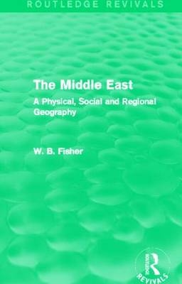 The Middle East (Routledge Revivals) -  W. B. Fisher