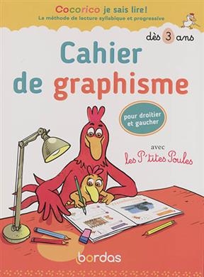 Cahier de graphisme avec les p'tites poules : dès 3 ans : pour droitier et gaucher