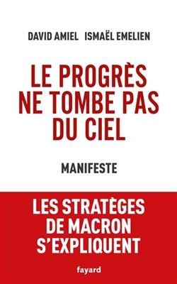 Le progrès ne tombe pas du ciel : manifeste - Ismaël Emelien, David Amiel