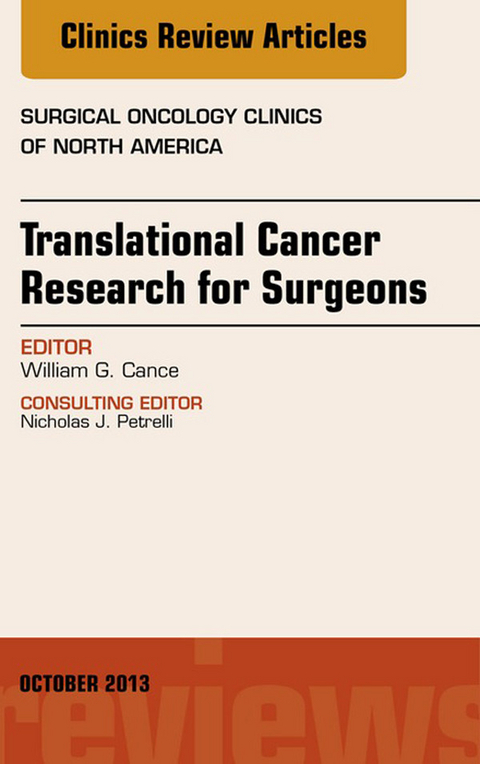 Translational Cancer Research for Surgeons, An Issue of Surgical Oncology Clinics -  William G. Cance