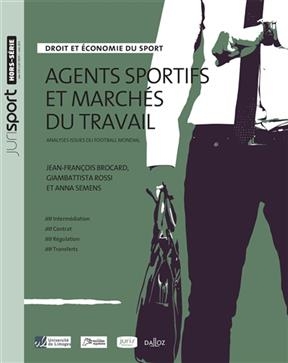 Agents sportifs et marchés du travail : analyses issues du football mondial - Jean-Francois Brocard, Giambattista Rossi,  Sem