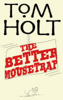 Better Mousetrap -  Tom Holt