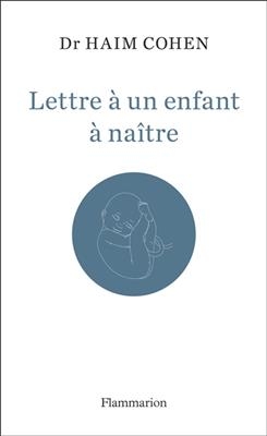 Lettre à un enfant à naître - Haïm Cohen