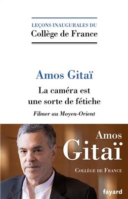 La caméra est une sorte de fétiche : filmer au Moyen-Orient - Amos Gitaï