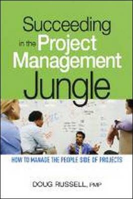 Succeeding in the Project Management Jungle -  Doug Russell