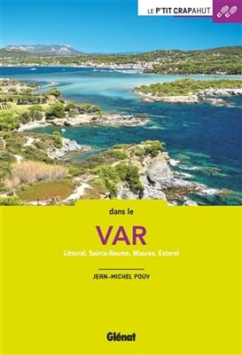 Dans le Var : Littoral, Sainte-Baume, Maures, Esterel - Jean-Michel Pouy