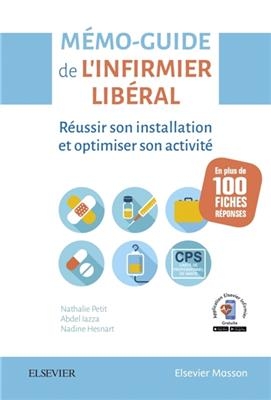 Mémo-guide de l'infirmier libéral : réussir son installation et optimiser son activité en plus de 100 questions-réponses - Nathalie Petit, Abdel Lazza, Nadine Hesnart