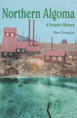 Northern Algoma -  Daniel G.V. Douglas