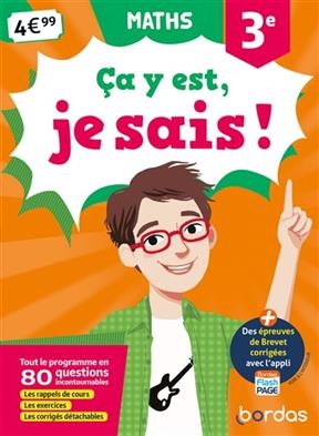 Ca y est, je sais ! maths 3e : tout le programme en 80 questions incontournables : les rappels de cours, les exercice... - Aliette Cazes, Jean-Luc Romet