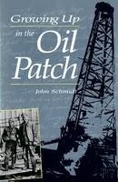 Growing Up in the Oil Patch -  John Schmidt