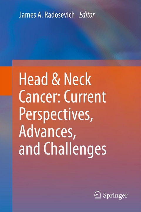 Head & Neck Cancer: Current Perspectives, Advances, and Challenges - 