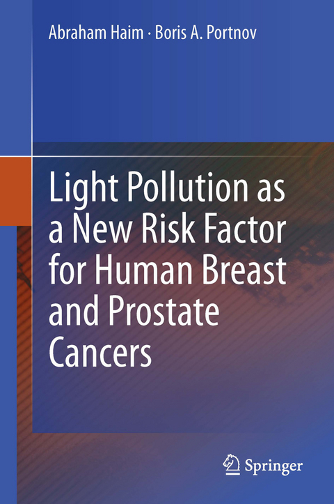 Light Pollution as a New Risk Factor for Human Breast and Prostate Cancers - Abraham Haim, Boris A. Portnov