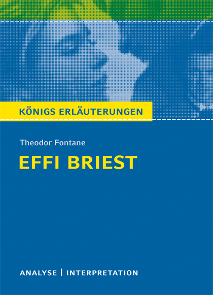 Effi Briest von Theodor Fontane. Textanalyse und Interpretation mit ausführlicher Inhaltsangabe und Abituraufgaben mit Lösungen. - Theodor Fontane