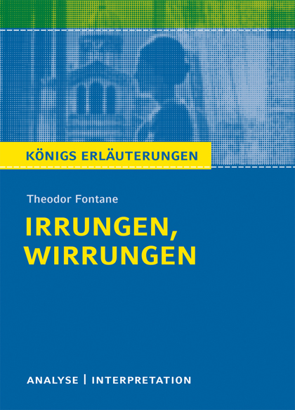 Irrungen, Wirrungen von Theodor Fontane. Textanalyse und Interpretation mit ausführlicher Inhaltsangabe und Abituraufgaben mit Lösungen. - Theodor Fontane