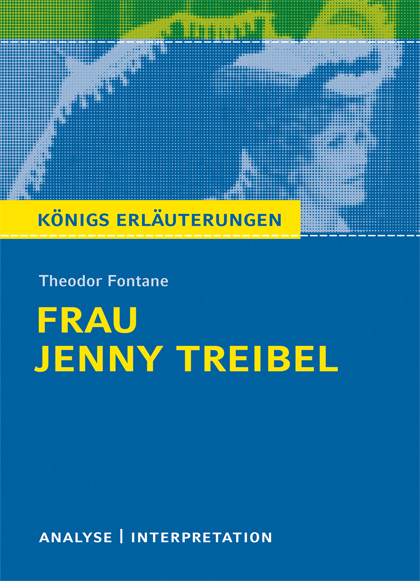 Frau Jenny Treibel von Theodor Fontane. Textanalyse und Interpretation mit ausführlicher Inhaltsangabe und Abituraufgaben mit Lösungen. - Theodor Fontane