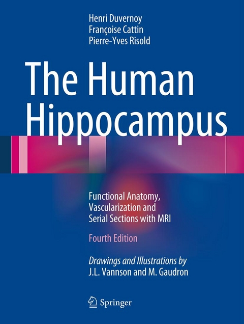 The Human Hippocampus - Henri M. Duvernoy, Francoise Cattin, Pierre-Yves Risold