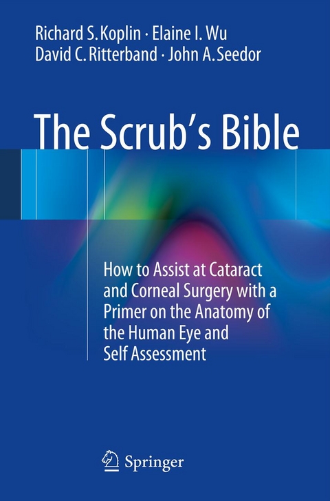 The Scrub's Bible - Richard S. Koplin, Elaine I. Wu, David C. Ritterband, John A. Seedor