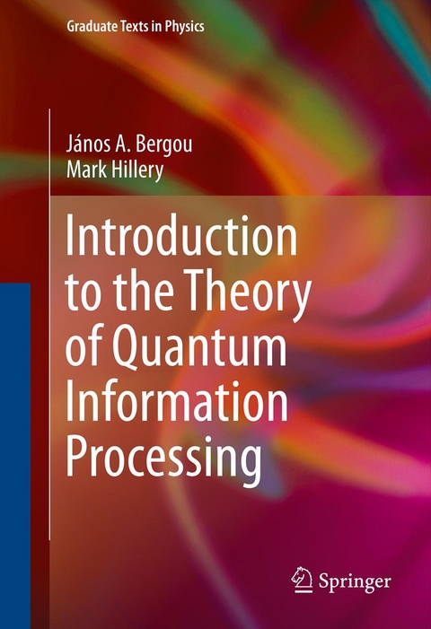 Introduction to the Theory of Quantum Information Processing - János A. Bergou, Mark Hillery