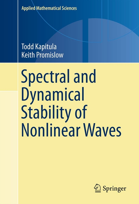 Spectral and Dynamical Stability of Nonlinear Waves - Todd Kapitula, Keith Promislow