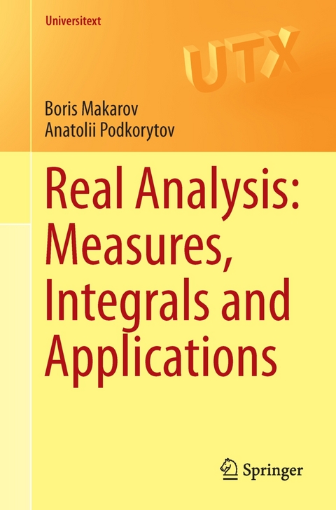 Real Analysis: Measures, Integrals and Applications -  Boris Makarov,  Anatolii Podkorytov