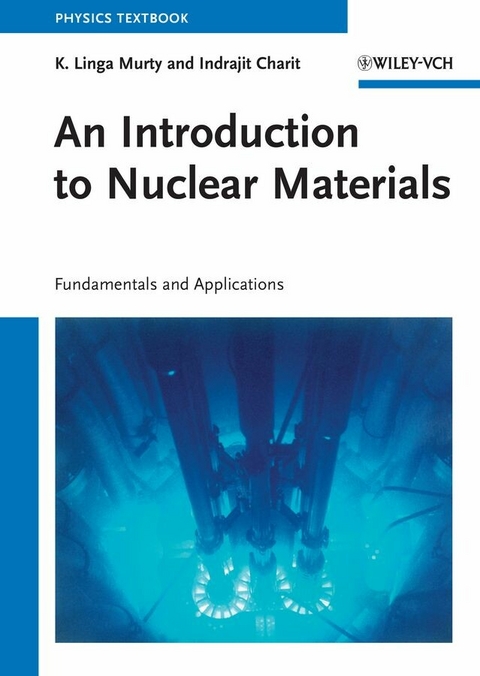 An Introduction to Nuclear Materials - K. Linga Murty, Indrajit Charit