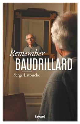 Remember Baudrillard - Serge Latouche