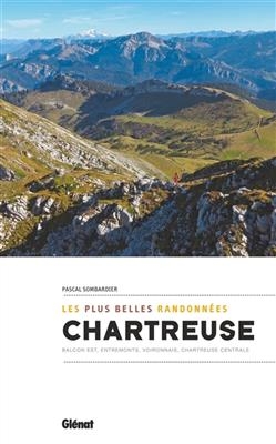 Les plus belles randonnées en Chartreuse - Pascal Sombardier