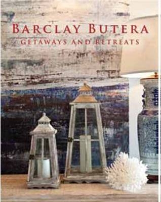 Barclay Butera Getaways and Retreats -  Barclay Butera