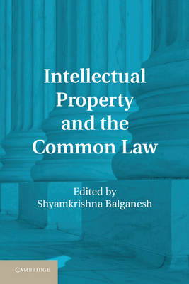 Intellectual Property and the Common Law - 