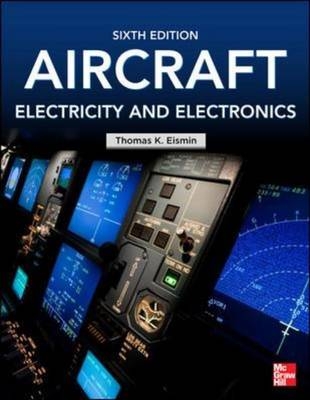 Aircraft Electricity and Electronics, Sixth Edition -  Thomas K. Eismin