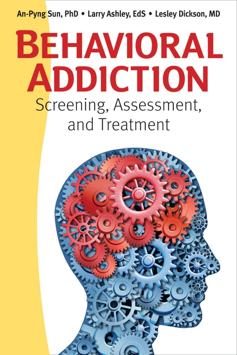 Behavioral Addiction -  Larry Ashley,  Lesley Dickson,  An-Pyng Sun