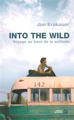 Into the wild : voyage au bout de la solitude - Jon Krakauer