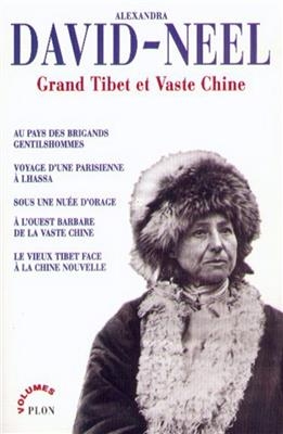 Grand Tibet et vaste Chine - Alexandra David-Neel