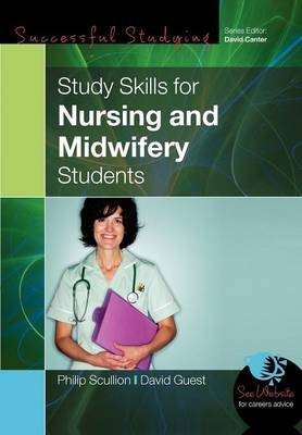 Study Skills for Nursing and Midwifery Students -  David Guest,  Philip Scullion