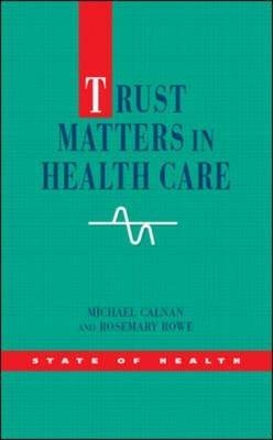 Trust Matters in Health Care -  Michael Calnan,  Rosemary Rowe