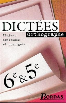 Dictées 6e et 5e : orthographe, règles, exercices et corrigés - Marion Chiss, Françoise Ploquin