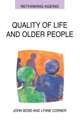 EBOOK: Quality of Life and Older People -  John Bond,  Lynne Corner