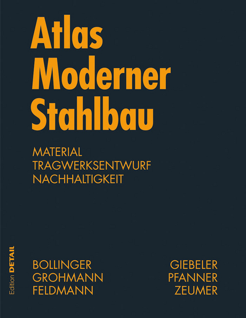 Atlas moderner Stahlbau -  Markus Feldmann,  Klaus Bollinger,  Martin Grohmann,  Alexander Reichel