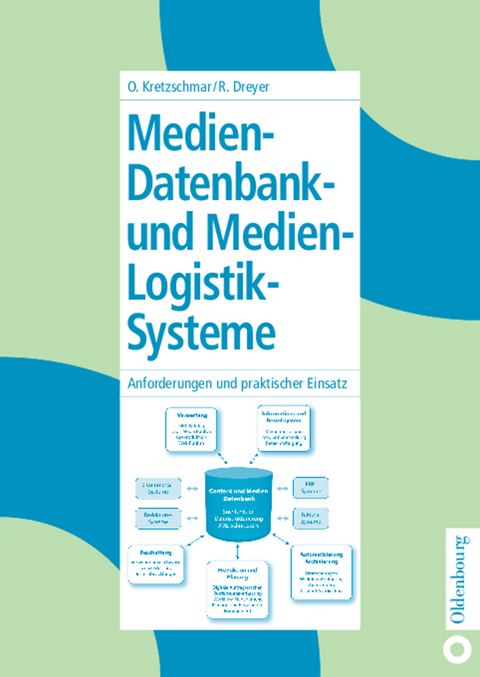 Medien-Datenbank- und Medien-Logistik-Systeme - Oliver Kretzschmar, Roland Dreyer