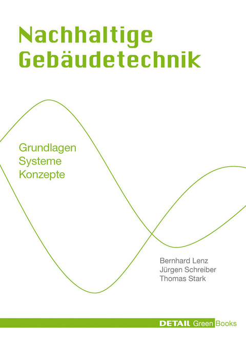 Nachhaltige Gebäudetechnik -  Bernhard Lenz,  Jürgen Schreiber,  Thomas Stark